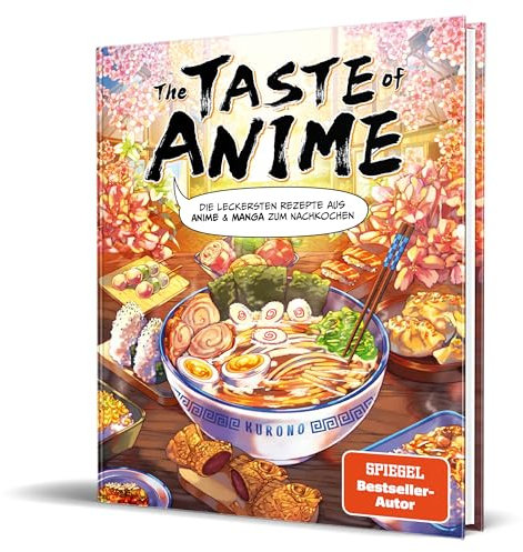 The Taste of Anime: Die leckersten Rezepte aus Anime & Manga zum Nachkochen von Kurono