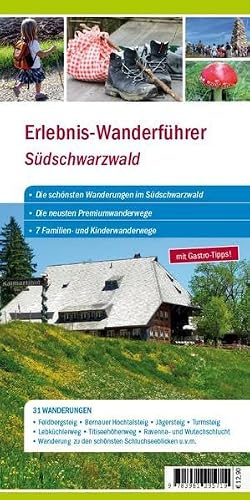 Erlebniswanderführer Südschwarzwald: 31 Wanderungen und Premiumwanderwege im Südschwarzwald - sowie 7 Familien- und Kinderwanderwege und Gastrotipps