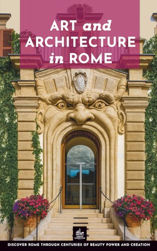 Art and Architecture in Rome: Unique Walks (Rome Through Its Stories)
