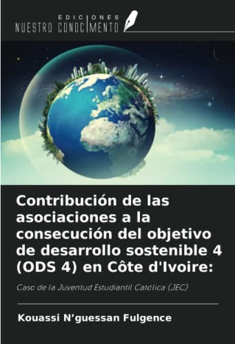 Contribución de las asociaciones a la consecución del objetivo de desarrollo sostenible 4 (ODS 4) en Côte d'Ivoire:: Caso de la Juventud Estudiantil Católica (JEC)