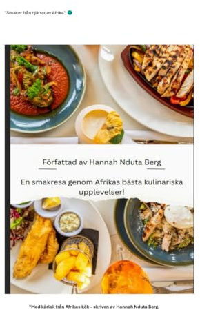 Smaker från hjärtat av Afrika – Med kärlek från Afrikas kök: Autentiska recept och kultur från Öst-, Väst- och Sydafrika