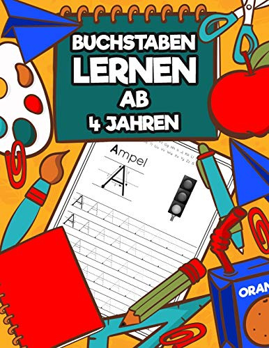 Buchstaben Lernen Ab 4 Jahren: Erste Buchstaben schreiben lernen | Ideal als Vorbereitung für die 1. Klasse