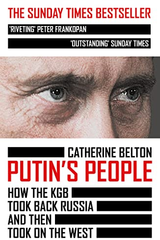 Putin's People: The Sunday Times Bestselling Expose of Modern Russian Politics and History