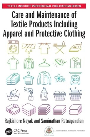 Care and Maintenance of Textile Products Including Apparel and Protective Clothing (Textile Institute Professional Publications)