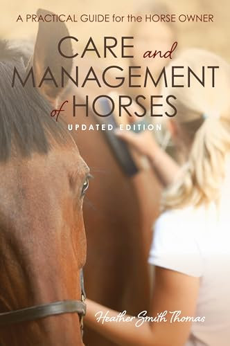 Care and Management of Horses: A Practical Guide for the Horse Owner, Updated Edition