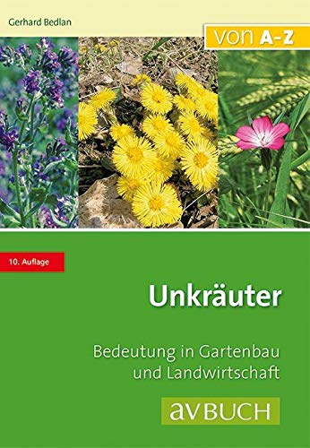 Unkräuter: Bedeutung in Gartenbau und Landwirtschaft