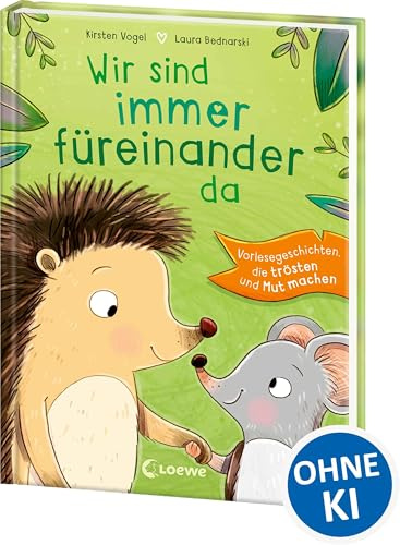 Wir sind immer füreinander da: Vorlesegeschichten, die trösten und Mut machen - Perfekt zum Entspannen und Kuscheln ab 4 Jahren