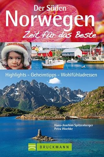 Norwegen – Der Süden – Zeit für das Beste: Highlights – Geheimtipps – Wohlfühladressen