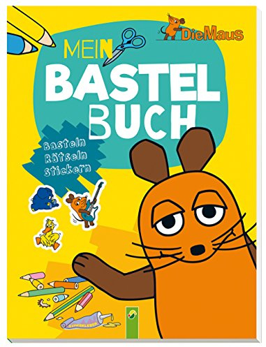 Die Maus - Mein Bastelbuch: Basteln - Rätseln - Stickern