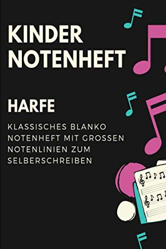 Harfe Kinder Notenheft: Notenbuch mit Softcover im Din A5 Format 6x9. 120 Seiten mit grosse linien und leeren Tabulaturen, Akkordfeldern, ... Musiknoten Notizbuch Geschenk Idee