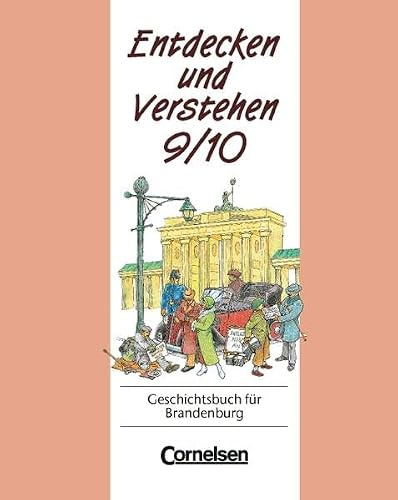 Entdecken und Verstehen - Sekundarstufe I - Brandenburg - Vergriffene Ausgabe: Entdecken und Verstehen, Geschichtsbuch für Brandenburg, Kl.9/10, Vom Ersten Weltkrieg bis zum vereinten Deutschland