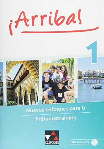 ¡Arriba! / ¡Arriba! Prüfungstraining 1: Nuevos enfoques para ti. Lehrwerk für Spanisch als 2. Fremdsprache (¡Arriba!: Nuevos enfoques para ti. Lehrwerk für Spanisch als 2. Fremdsprache)