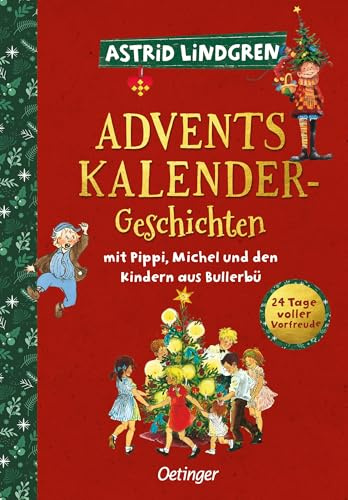 Adventskalender-Geschichten mit Pippi, Michel und den Kindern aus Bullerbü: 24 Tage voller Vorfreude | Adventskalenderbuch zum Vor- und Selberlesen für Kinder ab 6 Jahren