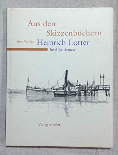 Ein Skizzenbuch: Aus den Skizzenbüchern des Malers Heinrich Lotter, Insel Reichenau