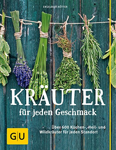 Kräuter für jeden Geschmack: Über 400 Küchen-, Heil- und Wildkräuter für jeden Standort (GU Garten Extra)
