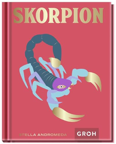 Skorpion: Ein edles Geschenkbuch über die Kraft der Astrologie | Tolles Horoskop-Buch für alle im Sternzeichen Skorpion Geborenen (Sternzeichen-Bücher zum Verschenken)