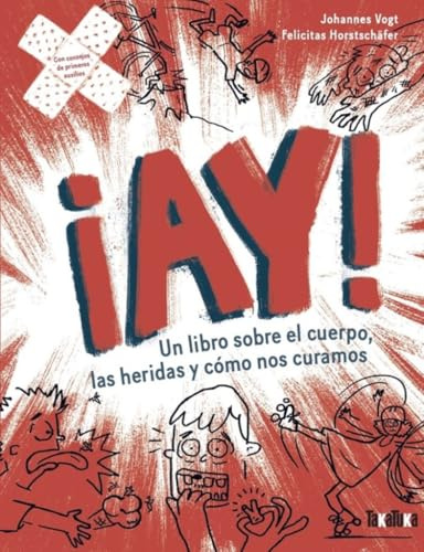 ¡Ay! Un libro sobre el cuerpo, las heridas y cómo nos curamos (NO FICCION)