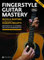 Fingerstyle guitar mastery. Con contenuto digitale per download