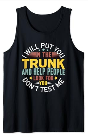 Te pondré en el baúl y ayudaré a la gente a buscarte Camiseta sin Mangas