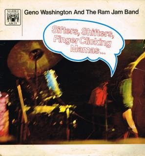 GENO WASHINGTON & THE RAM JAM BAND - SIFTERS, SHIFTERS, FINGER CLICKING MAMAS LP [15970]