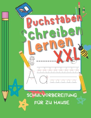 Buchstaben Schreiben Lernen XXL Vorschulbuch : Spielend einfach Buchstaben lernen durch Schwungübungen zur Förderung der Konzentration und ... - auch für Kindergarten und Schule, (Band 1)