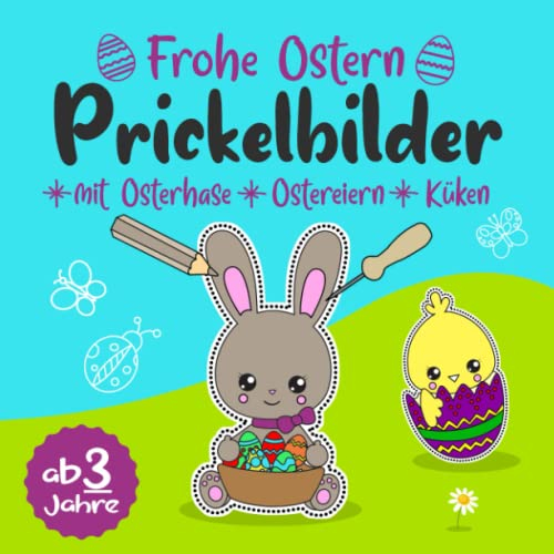 Prickelbilder ab 3 Jahre Frohe Ostern mit Osterhase Ostereiern Küken: Prickelblock & Prickelbuch zum basteln,Bastelbuch mit Prickelbilder Ideen für ... im Kindergarten als Prickelset & Bastelset