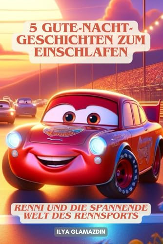 5 Gute-Nacht-Geschichten zum Einschlafen: Renni und die spannende Welt des Rennsports