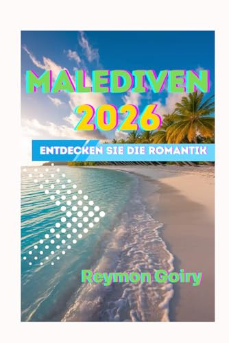 Malediven 2026: Entdecken Sie die Romantik