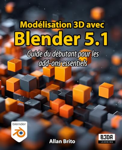 Modélisation 3D avec Blender 5: Guide du débutant pour les add-ons essentiels