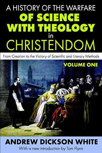 A History of the Warfare of Science with Theology in Christendom: Volume 1, From Creation to the Victory of Scientific and Literary Methods
