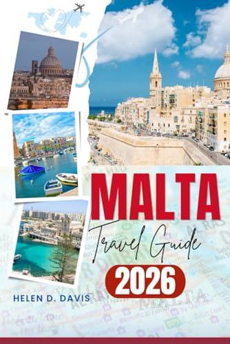 MALTA TRAVEL GUIDE 2026: A Comprehensive Guide to Malta's Hidden Gems, Local Culture, and Must-See Sights