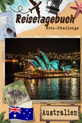 Australien-Reisetagebuch mit Foto-Challenge: Reisetagebuch für Paare, alle Familienmitglieder, um Erinnerungen aufzuzeichnen und Bilder mit Aufforderungen aufzunehmen.
