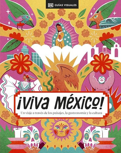 ¡Viva México! (Spanish Edition): Un viaje a través de los paisajes, la gastronomía y la cultura (Guías de viaje)