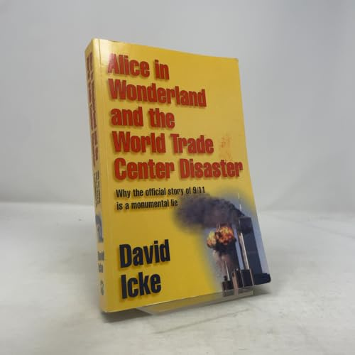 Alice in Wonderland and the World Trade Center Disaster: Why the Official Story of 9/11 is a Monumental Lie
