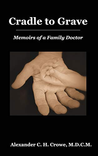 Cradle to Grave: Memoirs of a Family Doctor