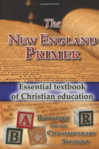 The New England Primer: Essential Textbook of Christian Education