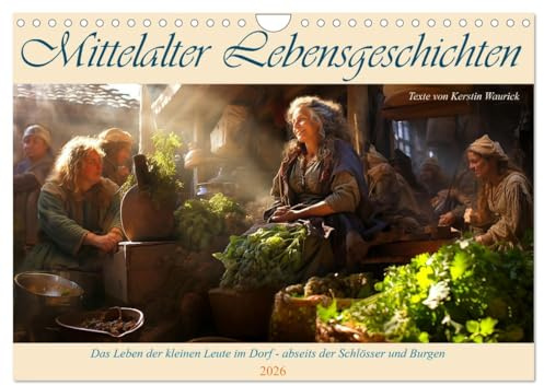 Mittelalter Lebensgeschichten (Wandkalender 2026 DIN A4 quer), CALVENDO Monatskalender: Die Weisheit der einfachen Leute im zeitlosen Tanz durch die Jahrhunderte (CALVENDO Menschen)