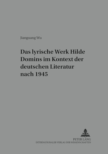 Das lyrische Werk Hilde Domins im Kontext der deutschen Literatur nach 1945: Dissertationsschrift (Bochumer Schriften zur deutschen Literatur, Band 56)