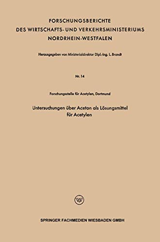 Untersuchungen über Aceton als Lösungsmittel für Acetylen (Forschungsberichte des Landes Nordrhein-Westfalen)