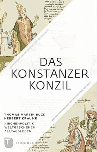 Das Konstanzer Konzil: Kirchenpolitik - Weltgeschehen - Alltagsleben