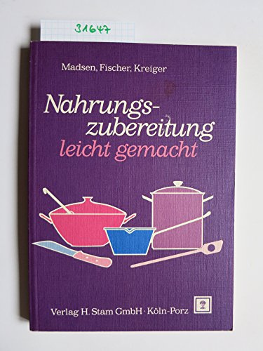 Nahrungszubereitung leicht gemacht. Nahrungszubereitung mit Arbeitstechniken und Rezepten