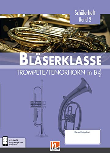 Leitfaden Bläserklasse. Schülerheft Band 2 - Trompete / Tenorhorn: in B. Klasse 6. inkl. HELBLING Media App