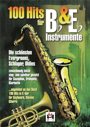 100 Hits für Bb- und Eb-Instrumente | Songbook mit Noten Melodie für Saxophon, Trompete, Klarinette | Zwei-stimmige einfache Arrangements mit Text | ... angelehnt an das Buch ‚100 Hits in C-Dur’