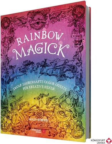 Rainbow Magick: 12 zauberhafte Color-Quests für kreative Hexen (magisches Basteln und Hexen Rezepte)