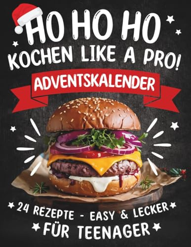 Ho Ho Ho, Kochen like a Pro! Adventskalender: 24 Rezepte, easy und lecker - Cooles Advents-Geschenk für Teenager Mädchen und Jungs