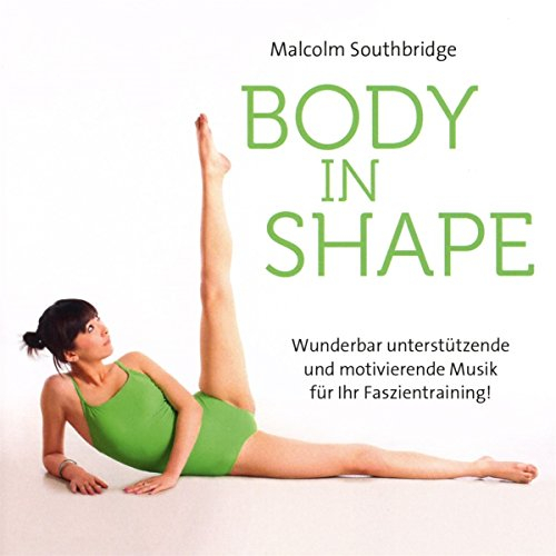 Body in Shape: Unterstützende und motivierende Musik für Ihr Faszientraining!