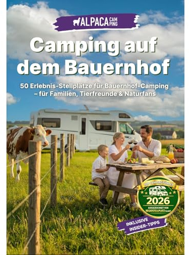 Camping auf dem Bauernhof: 50 Erlebnis-Stellplätze für Bauernhof-Camping - für Familien, Tierfreunde & Naturfans