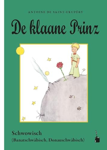 De klaane Prinz: Der kleine Prinz - Schwowisch (Banatschwäbisch)
