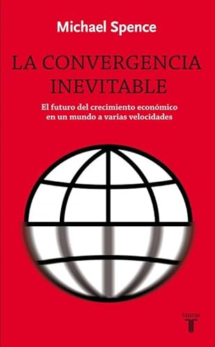 La convergencia inevitable: El futuro del crecimiento económico en un mundo a varias velocidades (Pensamiento)
