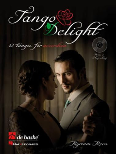 Tango Delight, für Akkordeon, m. Audio-CD: 12 Tangos. CD zum Üben und Mitspielen (Play-Along und Demo). Schwierigkeitsgrad: leicht bis mittelschwer